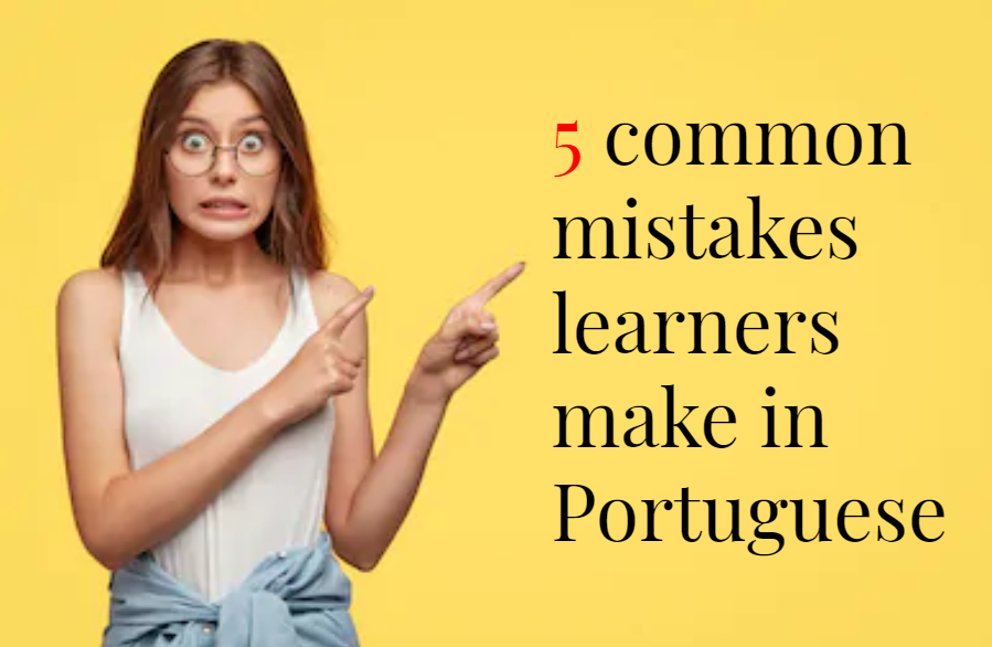 5 common mistakes learners make in Portuguese