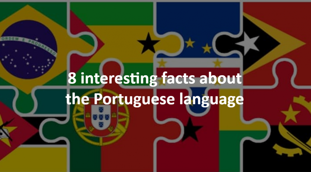 8 Interesting facts about the Portuguese language