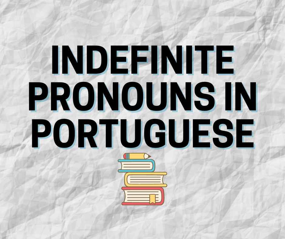 Algum? Alguém? Nenhum? How to use indefinite pronouns in Portuguese